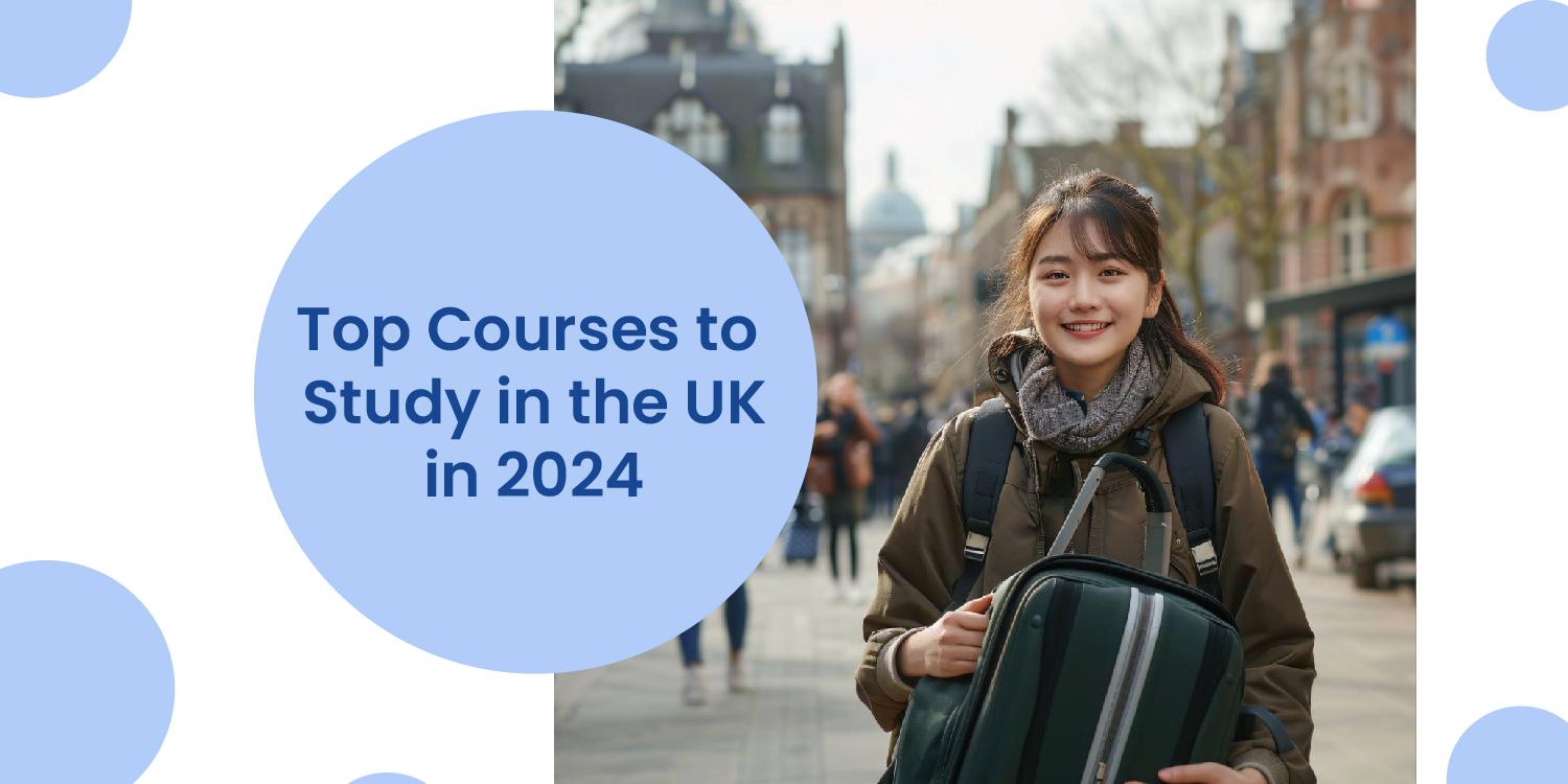 Top Courses to Study in UK in 2024