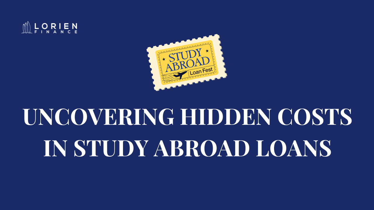 Hidden Costs in Study Abroad Loans: What Students Need to Know Before Borrowing