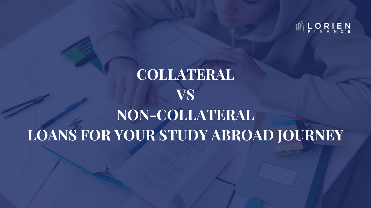 Collateral vs Non-Collateral Loans for Your Study Abroad Journey