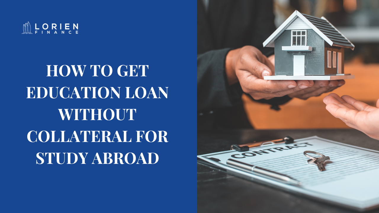How to Get Education Loan Without Collateral for Study Abroad