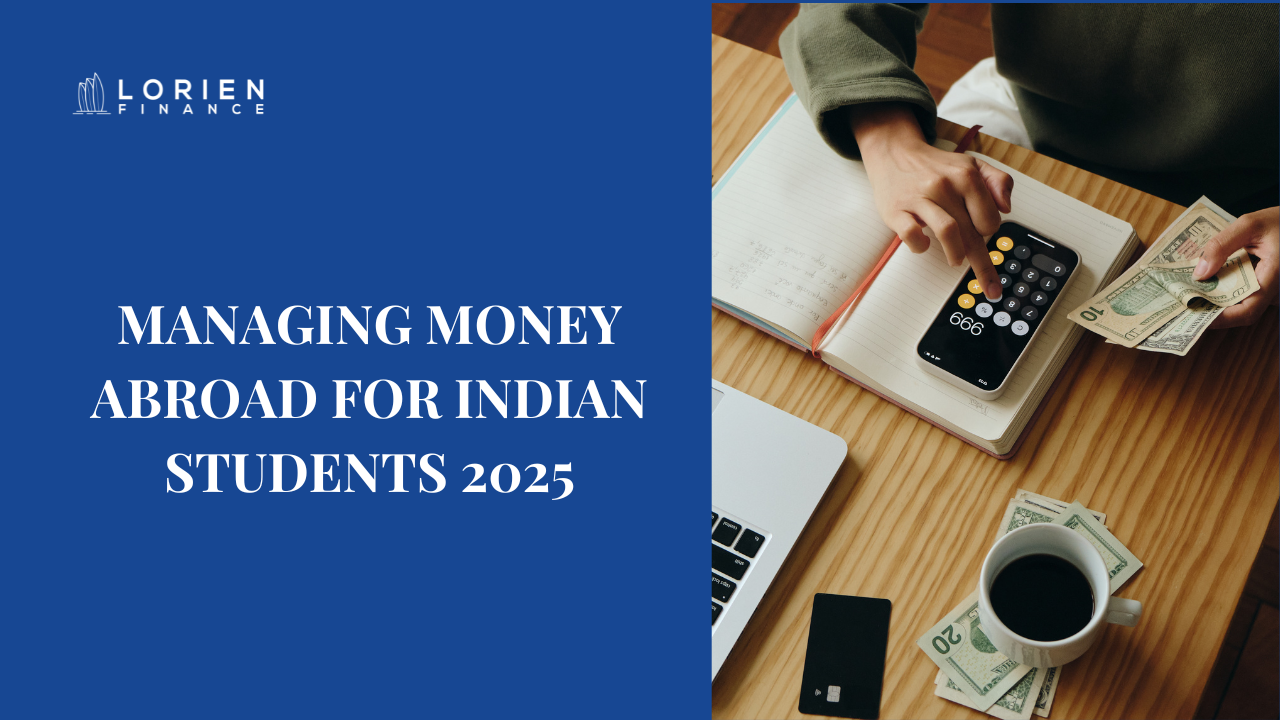 Managing Money Abroad for Indian Students 2025