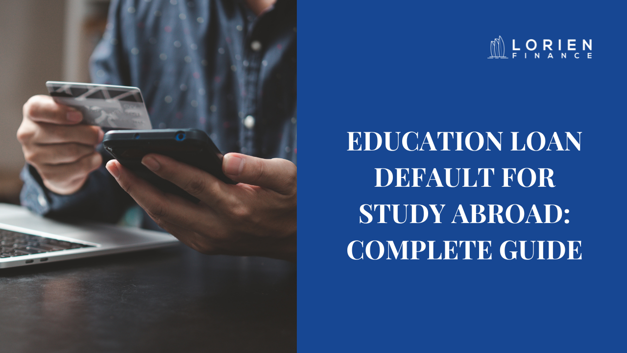 Education Loan Default for Study Abroad: Complete Guide